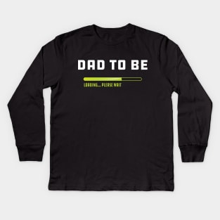 Dad to be loading please wait Kids Long Sleeve T-Shirt